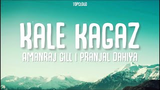 Kale Kagaz Lyrics Amanraj Gill  Pranjal Dahiya  Latest Haryanvi Song [upl. by Ahsoem]