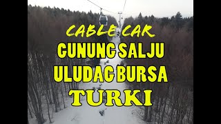 Cantik View Salju Gunung Uludag Bursa Turki dari Kereta Gantung Cable Car  Uludag Ski Resort [upl. by Danie]