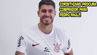 ️️⚽️Corinthians Enfrenta Dificuldades para Encontrar Compradores para Pedro Raul [upl. by Stilla]