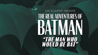 The Real Adventures of Batman The Man Who Would Be Bat [upl. by Magree]