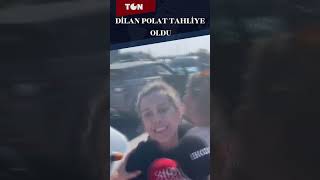 DİLAN POLAT TAHLİYE EDİLDİ sondakika tontv haber [upl. by Ginevra67]