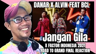 DANAR X ALVIN feat BCL  Jangan Gila  X FACTOR INDONESIA 2021 REACTION [upl. by Wilona]