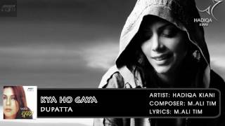 Kya Ho Gaya  Dupatta  Hadiqa Kiani  Hindi Album Songs  Archies Music [upl. by Roer]