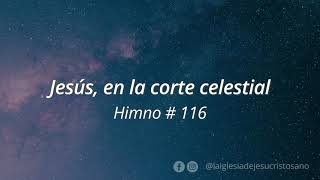 Himno SUD 116 Jesús en la corte Celestial [upl. by Stiruc233]