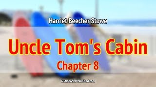 Uncle Toms Cabin Audiobook Chapter 8 [upl. by Ahseen]