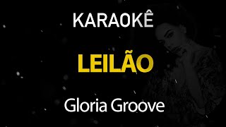 Leilão  Gloria Groove Karaokê Version [upl. by Asenad]