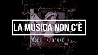 Coez  La Musica Non Cè KaraokeBase Strumentale [upl. by Ginny]