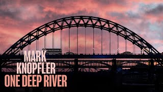 Mark Knopfler  One Deep River Full Album Visualiser [upl. by Aed]