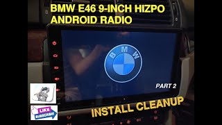 BMW E46 HIZPO Android RADIO 9INCH SCREEN  INSTALL CLEAN UP [upl. by Gene]