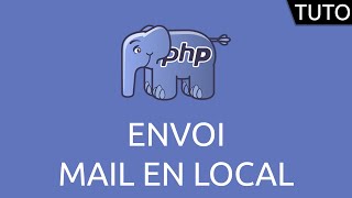 Tutoriel PHP  envoi mail en local [upl. by Earlie540]