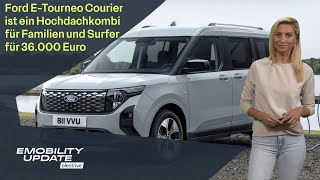 Hochdachkombi Ford ETourneo Courier startet bei 36000 Euro – eMobility Update [upl. by Nerret]