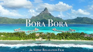 Bora Bora 4K  Scenic Relaxation Film with Calming Music [upl. by Akirat794]