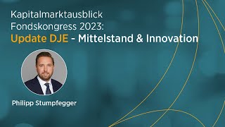 DJEFondsmanager Philipp Stumpfegger Update DJE  Mittelstand amp Innovation Fondskongress 2023 [upl. by Anelliw]