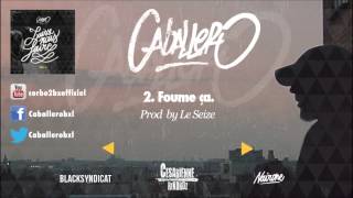 02 Caballero  Foume ça Prod by Le Seize [upl. by Milicent]