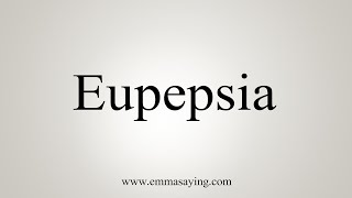 How To Say Eupepsia [upl. by Aedni608]