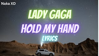 Lady Gaga  Hold My Hand lyrics [upl. by Ahsiryt584]