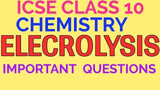 ELECTROLYSIS TOP 10 REVISION QUESTIONS DISCUSSED ICSE CLASS 10 A MUST WATCH [upl. by Alemap]