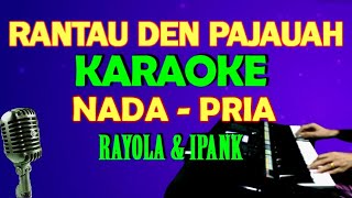 RANTAU DEN PAJAUAH  KARAOKE VOKAL COWOKPRIA  LIRIK HD [upl. by Willett]