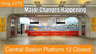 Sydney Trains Vlog 2275 Central Station Platform 12 Closed  Major Changes Happening [upl. by Yoccm]