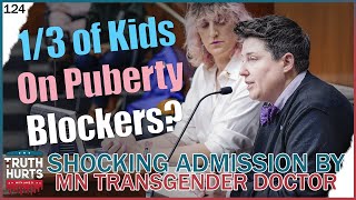 Truth Hurts 124  SHOCKING Admission by MN Transgender Doctor [upl. by Healion107]