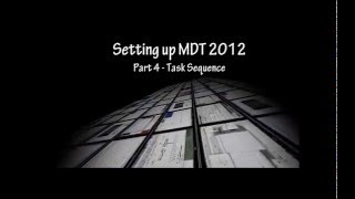 MDT 2012  Task Sequences Part 4 [upl. by Forsyth]