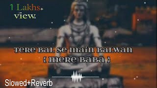 Tere Bal se main Balwan Slowedreverb Mere BaBa  lofi song  jubinnautiyal [upl. by Rye]