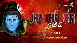 JAP HAR HAR BHOLA  REMIX 2K24  DJ CHHO2 RAJIM [upl. by Enniotna504]