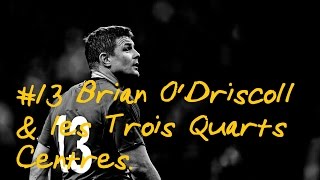 🏉13 Brian ODriscoll 🇮🇪 amp les TroisQuarts Centres Looking For Rugby [upl. by Nnewg]