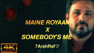 Maine Royaan x Somebodys Me 7ArshRafツ • Hearts Lofi Mashup 2021  Tanveer Evan Enrique Iglesias 💔 [upl. by Ydnagrub828]