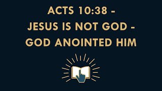 The Most Misunderstood Bible Verses Explained 10 Acts 10vs38 God Anointed Jesus [upl. by Etiragram656]