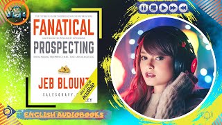 ☑️ Fanatical PROSPECTING AudioBook by Jeb Blount 🎧 [upl. by Gnov]