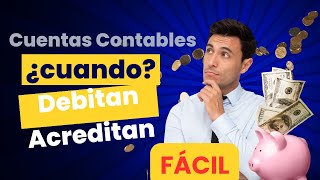 ANÁLISIS DE LAS CUENTAS CONTABLES ¿Cuándo se Debitan y Cuándo se acreditan [upl. by Brandise]