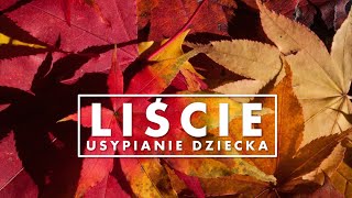 LIŚCIE  USYPIANIE DZIECKA  1 GODZINA [upl. by Heady]