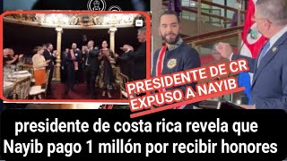 Presidente de costa Rica revela que Nayib pago 15 millones para ser recibido con honores [upl. by Astor]