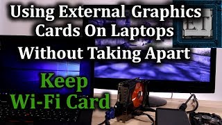 How to Setup an External Graphics Card on A Laptop Without Taking it Apart Keep WiFi Card [upl. by Nnylyt]