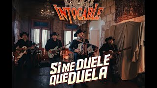 Intocable Si Me Duele Que Duela Video Oficial [upl. by Anabelle]