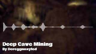 Deep Cave Mining  A Dereggnoxyled Original Song [upl. by Irrehc81]