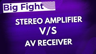 Stereo Amplifier Vs Av Receiver [upl. by Eanert]