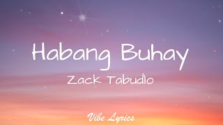 Habang Buhay  Zack Tabudlo Lyrics [upl. by Eppes814]