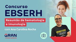 Concurso EBSERH Resumão de hematologia e imunologia [upl. by Shaylah131]