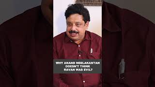 Why Anand Neelakantan doesnt think Ravan was evil [upl. by Jerroll152]