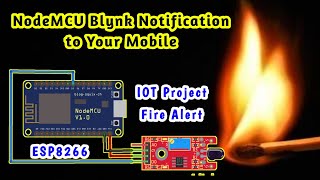 Fire Alert NodeMCU Blynk Notification  NodeMCU ESP8266  Flame Sensor  IOT Project  New Blynk 20 [upl. by Williamsen600]