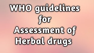 WHO guidelinesEvaluation of herbal drugsHDTunit 4sem 6 who guidelines hdt [upl. by Azial]