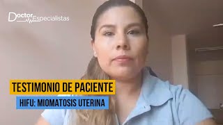 Testimonio HIFU para Miomas Uterinos  Doctores Especialistas [upl. by Enybor]