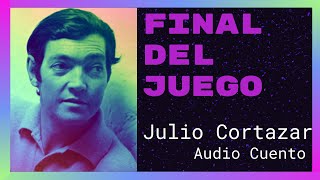 📖Audio Cuento quotFinal del juegoquot de Julio Cortázar [upl. by Ahtimat]