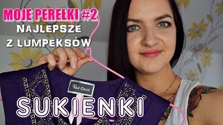 ►MOJE PEREŁKI 2 • SUKIENKI • NAJLEPSZE Z LUMPEKSÓW◄ [upl. by Nuaj163]