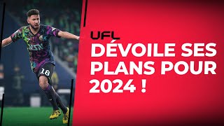 UFL  Les plans pour 2024 [upl. by Bonney]