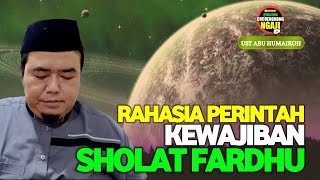 RAHASIA PERINTAH KEWAJIBAN SHALAT FARDUUST ABU HUMAIROH Ngaji996 [upl. by Cannell386]