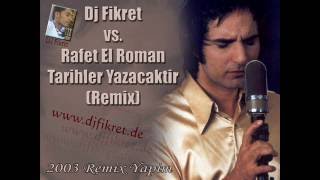 Dj Fikret vsRafet El Roman  Tarihler Yazacaktır Remix 2003 [upl. by Koser]