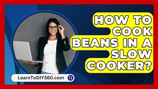 How To Cook Beans In A Slow Cooker  LearnToDIY360com [upl. by Bikales]